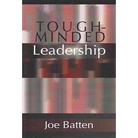 Joe D Batten: Tough-Minded Leadership