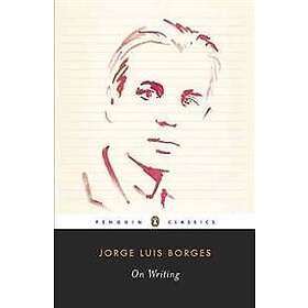 Jorge Luis Borges: On Writing