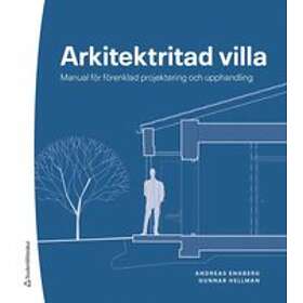 Andreas Engberg, Gunnar Hellman: Arkitektritad villa Manual för förenklad projektering och upphandling