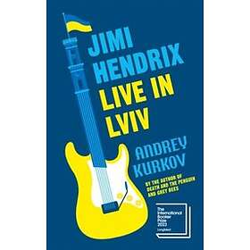 Andrey Kurkov: Jimi Hendrix Live in Lviv