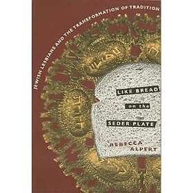 Rebecca Alpert: Like Bread on the Seder Plate