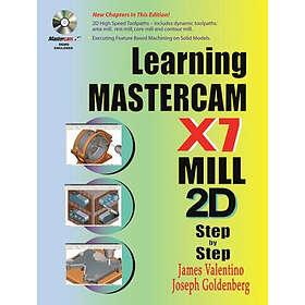 James Valentino, Joseph Goldenberg: Learning Mastercam X7 Mill 2D Step by