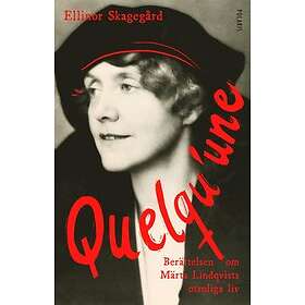 Ellinor Skagegård: Quelqu'une Berättelsen om Märta Lindqvists otroliga liv