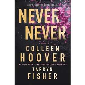 Colleen Hoover, Tarryn Fisher: Never Never: A Twisty, Angsty Romance