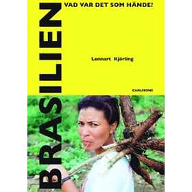 Lennart Kjörling: Brasilien Vad var det som hände?