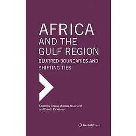 Rogaia Mustafa Abusharaf, Dale F Eickelman: Africa and the Gulf Region: Blurred Boundaries Shifting Ties