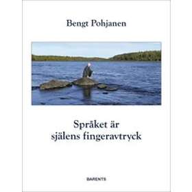 Bengt Pohjanen: Språket är själens fingeravtryck