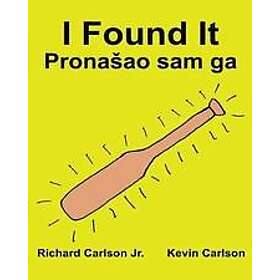 Richard Carlson Jr: I Found It: Children's Picture Book English-Croatian (Bilingual Edition) (www.rich.center)