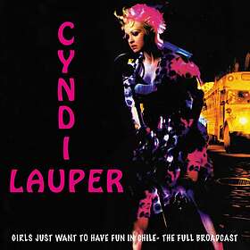 Cyndi Lauper Girls Just Want To Have Fun In Chile The Full Broadcast CD