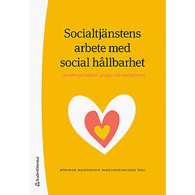 Socialtjänstens arbete med social hållbarhet : Insatser på individ-, grupp- och samhällsnivå