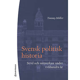 Svensk politisk historia : Strid och samverkan under tvåhundra år