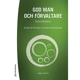 God man och förvaltare Redovisning : Att göra rätt från början och lyckas med årsräkningen