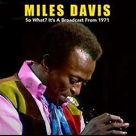 Miles Davis So What? It's A Broadcast From 1971 CD