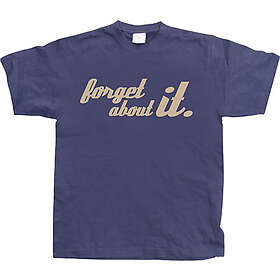 Forget About It! T-Shirt (Herr)