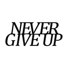 Never Give Up Väggdekor Svart 279ENZ1179