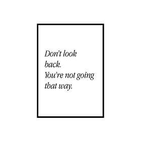 Gallerix Don't Look Back You're Not Going That Way Text Svartvit 30x40