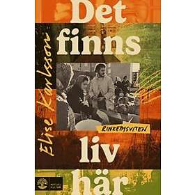 Elise Karlsson: Det finns liv här Rinkebysviten I