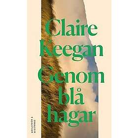 Claire Keegan: Genom blå hagar