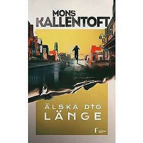 Mons Kallentoft: Älska dig länge