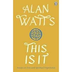 Alan W Watts: This is It