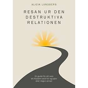 Alicia Lundberg: Resan ur den destruktiva relationen