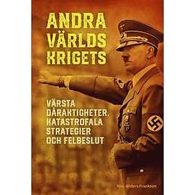 Anders Frankson: Andra världskrigets värsta dåraktigheter, katastrofala strategier och felbeslut