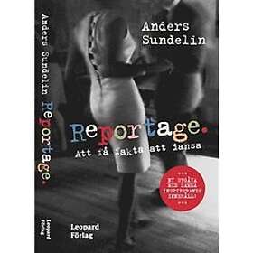 Anders Sundelin: Reportage att få fakta dansa