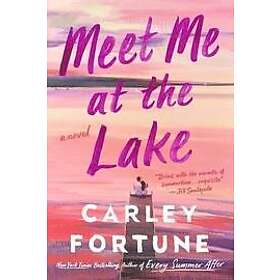 Carley Fortune: Meet Me at the Lake