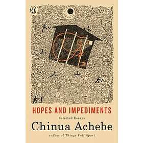Chinua Achebe: Hopes And Impediments