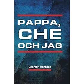 Cherstin Hansson: Pappa, Che och jag
