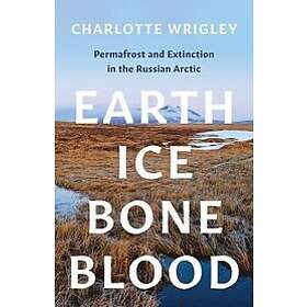 Charlotte Wrigley: Earth, Ice, Bone, Blood