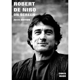 Chris Wade: Robert De Niro The Movie Guide 2020 Edition