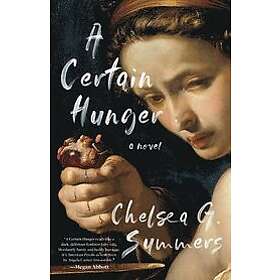 Chelsea G Summers: A Certain Hunger