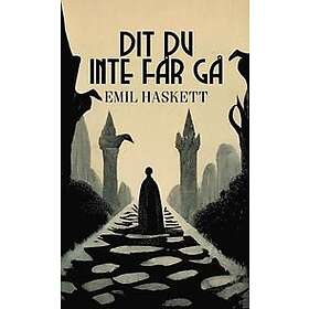 Emil Haskett: Dit du inte får gå