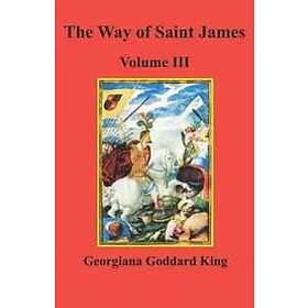 Georgiana Goddard King: The Way of Saint James, Volume III