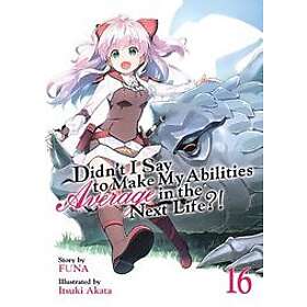 Funa: Didn't I Say to Make My Abilities Average in the Next Life?! (Light Novel) Vol. 16