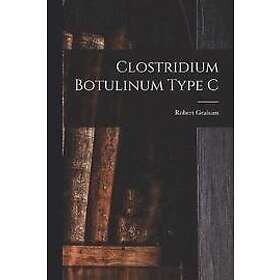 Graham Robert: Clostridium Botulinum Type C