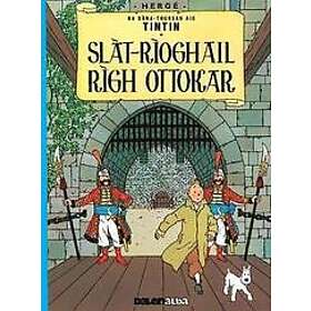 Herge: Tintin sa Gidhlig: Slat-Roghail Rgh Ottokar (Tintin in Gaelic)