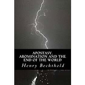 Henry Bechthold: Apostasy, Abomination and the End of World