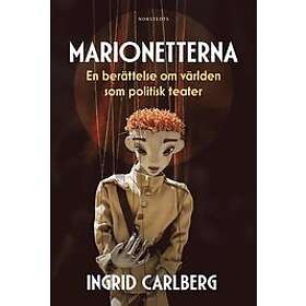 Ingrid Carlberg: Marionetterna En berättelse om världen som politisk teater