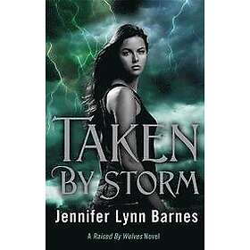 Jennifer Lynn Barnes: Raised by Wolves: Taken Storm