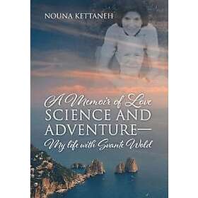 Nouna Kettaneh: A Memoir of Love Science and Adventure- My life with Svante Wold