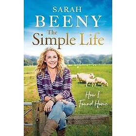 Sarah Beeny: The Simple Life: How I Found Home