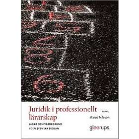 Marco Nilsson: Juridik i professionellt lärarskap lagar och värdegrund den svenska skolan