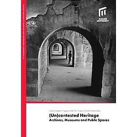 Cecilia Trenter, Malin Thor Tureby, Cecilia Axelsson Yngvéus: (Un)contested heritage archives, museums and public spaces