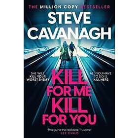 Steve Cavanagh: Kill For Me You