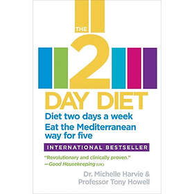 Michelle Harvie, Tony Howell: The 2-Day Diet: Diet Two Days a Week. Eat the Mediterranean Way for Five.