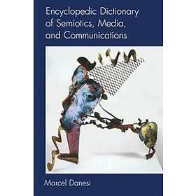 Marcel Danesi: Encyclopedic Dictionary of Semiotics, Media, and Communication