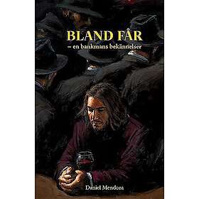 Daniel Mendoza: Bland får en bankmans bekännelser