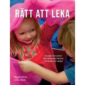 Anna Löfgren, Margareta Dillner: Rätt att leka Hur barn med autism kan erövra leken hemma, i förskolan och skolan